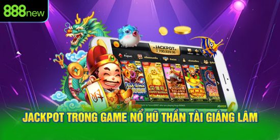 Các loại hình jackpot trong game Nổ hũ Thần Tài Giáng Lâm